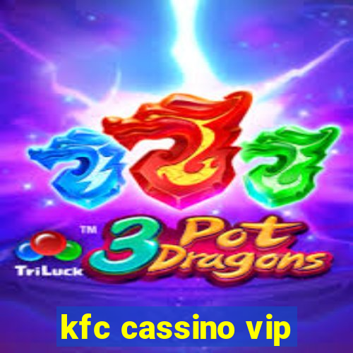 kfc cassino vip